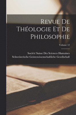 Revue De Thologie Et De Philosophie; Volume 12 1