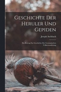 bokomslag Geschichte Der Heruler Und Gepiden