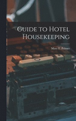 bokomslag Guide to Hotel Housekeeping