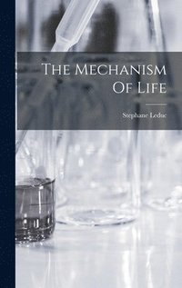 bokomslag The Mechanism Of Life
