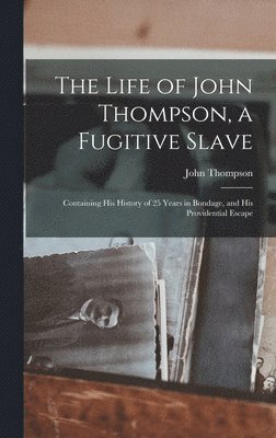 John Thompson - Life of John Thompson, a Fugitive Slave, Inbunden