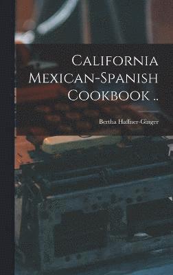California Mexican-Spanish Cookbook .. 1