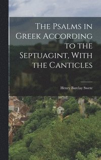 bokomslag The Psalms in Greek According to the Septuagint, With the Canticles