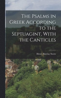 Henry Barclay Swete - Psalms in Greek According to the Septuagint, With the Canticles, Inbunden