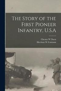 bokomslag The Story of the First Pioneer Infantry, U.S.A