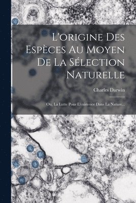 bokomslag L'origine Des Espces Au Moyen De La Slection Naturelle