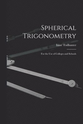 Isaac Todhunter - Spherical Trigonometry, Häftad