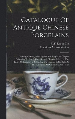 bokomslag Catalogue Of Antique Chinese Porcelains