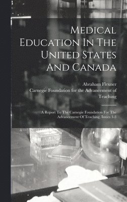 Abraham Flexner, Carnegie Foundation For The Advancement - Medical Education In The United States And Canada, Inbunden