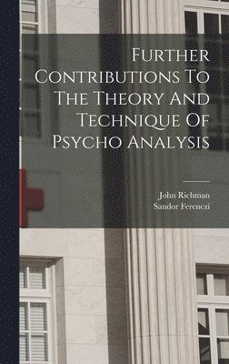 bokomslag Further Contributions To The Theory And Technique Of Psycho Analysis