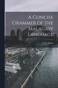 bokomslag A Concise Grammer of the Malagasy Language