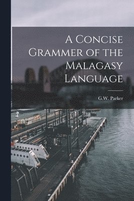 bokomslag A Concise Grammer of the Malagasy Language