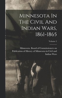 bokomslag Minnesota In The Civil And Indian Wars, 1861-1865; Volume 2