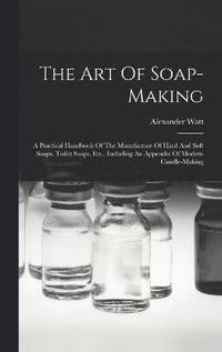 bokomslag The Art Of Soap-making