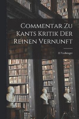 Commentar zu Kants Kritik Der Reinen Vernunft 1