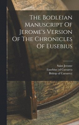 bokomslag The Bodleian Manuscript Of Jerome's Version Of The Chronicles Of Eusebius