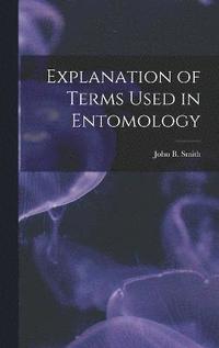 bokomslag Explanation of Terms Used in Entomology