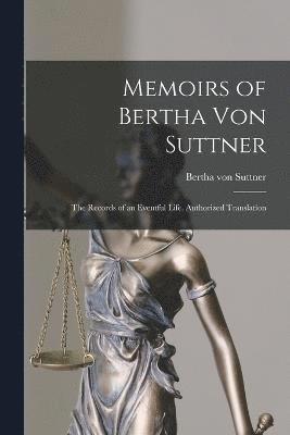 Memoirs of Bertha Von Suttner 1