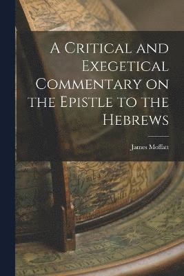 A Critical and Exegetical Commentary on the Epistle to the Hebrews 1