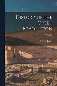 bokomslag History of the Greek Revolution; Volume 2