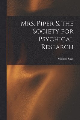 Mrs. Piper & the Society for Psychical Research 1