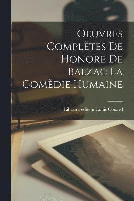 Oeuvres complètes de honore de Balzac La Comèdie Humaine, Häftad