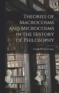 bokomslag Theories of Macrocosms and Microcosms in the History of Philosophy