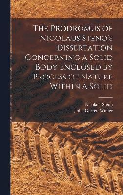 The Prodromus of Nicolaus Steno's Dissertation Concerning a Solid Body Enclosed by Process of Nature Within a Solid 1