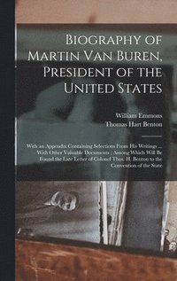 bokomslag Biography of Martin Van Buren, President of the United States