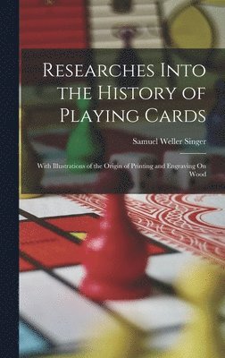 Samuel Weller Singer - Researches Into the History of Playing Cards, Inbunden