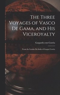 bokomslag The Three Voyages of Vasco de Gama, and His Viceroyalty