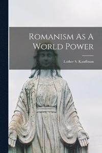 bokomslag Romanism As A World Power