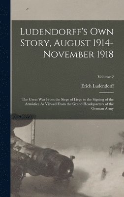 bokomslag Ludendorff's Own Story, August 1914-November 1918