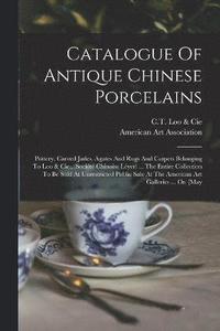 bokomslag Catalogue Of Antique Chinese Porcelains