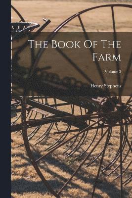 The Book Of The Farm; Volume 3 1