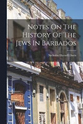 Notes On The History Of The Jews In Barbados 1