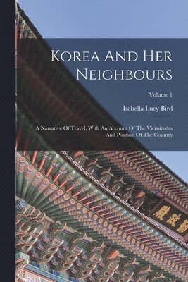 Isabella Lucy Bird - Korea And Her Neighbours, Häftad