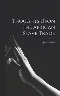 bokomslag Thoughts Upon the African Slave Trade