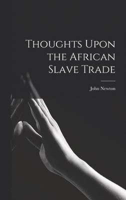 Thoughts Upon the African Slave Trade 1