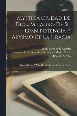 Mystica Ciudad De Dios, Milagro De Su Omnipotencia Y Abysmo De La Gracia 1