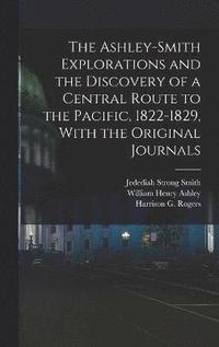 bokomslag Ashley-Smith Explorations and the Discovery of a Central Route to the Pacific, 1822-1829, With the Original Journals