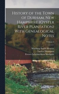 bokomslag History of the Town of Durham, New Hampshire (Oyster River Plantation) With Genealogical Notes; Volume 2