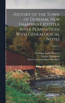 bokomslag History of the Town of Durham, New Hampshire (Oyster River Plantation) With Genealogical Notes; Volume 2