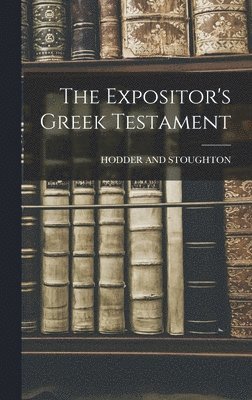 bokomslag The Expositor's Greek Testament