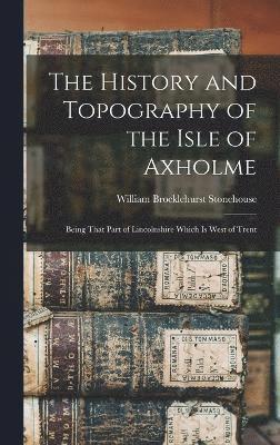 The History and Topography of the Isle of Axholme 1