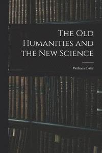 bokomslag The Old Humanities and the New Science