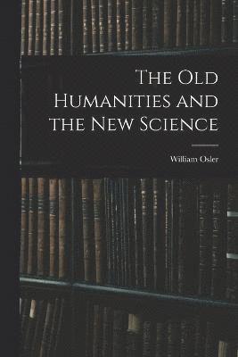 The Old Humanities and the New Science 1