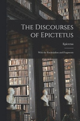 Epictetus - Discourses of Epictetus, Häftad