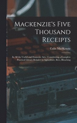 Colin MacKenzie, Colin Mackenzie - Mackenzie's Five Thousand Receipts, Inbunden