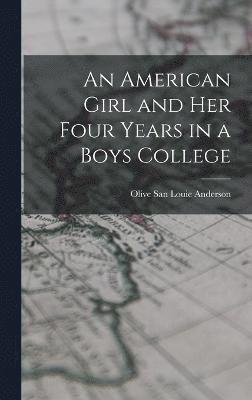 bokomslag An American Girl and Her Four Years in a Boys College